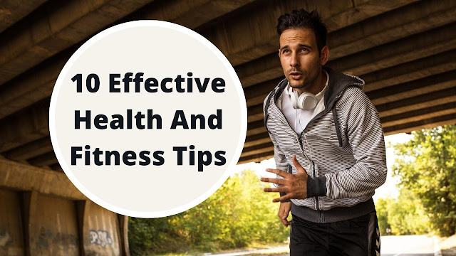 Effective Health and Fitness Tips
