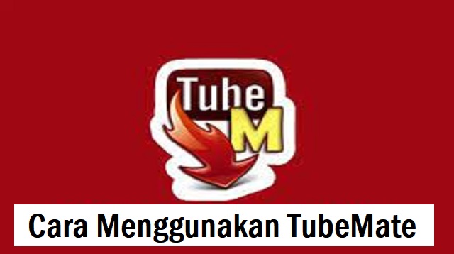 Cara Menggunakan TubeMate
