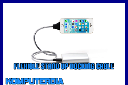 Pengertian Dan Manfaat Flexible Stand Up Docking Cable