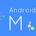 Fitur dan Perbaikan Bug Yang Harus Anda Ketahui Tentang Android M