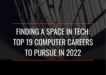 Top 19 Computer Careers to Pursue in 2022