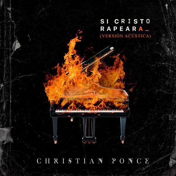 Christian Ponce – Si Cristo Rapeara (Versión Acústica) (Single) 2022