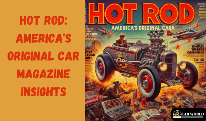 Hot Rod: America's Original Car Magazine Insights