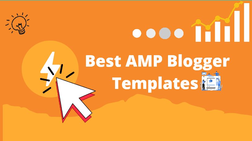 25+ Best AMP Blogger Templates To Boost Blog SEO with Loading speed time.