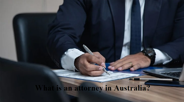 What is an attorney in Australia?