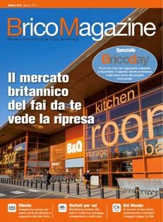 BricoMagazine 2014-07 - Ottobre 2014 | TRUE PDF | Mensile | Professionisti | Distribuzione | Bricolage
BricoMagazine è la prima rivista in Italia dedicata interamente alla distribuzione moderna del bricolage. Una rivista di informazione commerciale ed economica che parla a tutti gli operatori della distribuzione non tradizionale, affrontando temi d'attualità, di mercato, di prodotto, attraverso interviste ai personaggi chiave, rilevazioni sui punti vendita, indagini tra le aziende produttrici. BricoMagazine è l'unica rivista in Italia ad informare puntualmente sia la moderna distribuzione sia le aziende che con essa lavorano.