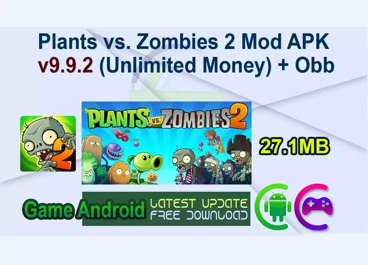 Plants vs. Zombies 2 Mod APK v9.9.2 (Unlimited Money) + Obb