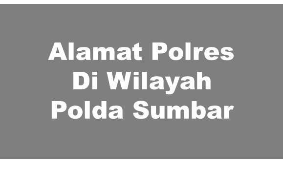 Alamat Lengkap Polres Di Wilayah Polda Sumatera Barat