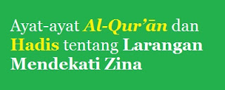 Ayat-ayat Al-Qur’ān dan Hadis tentang Larangan Mendekati Zina
