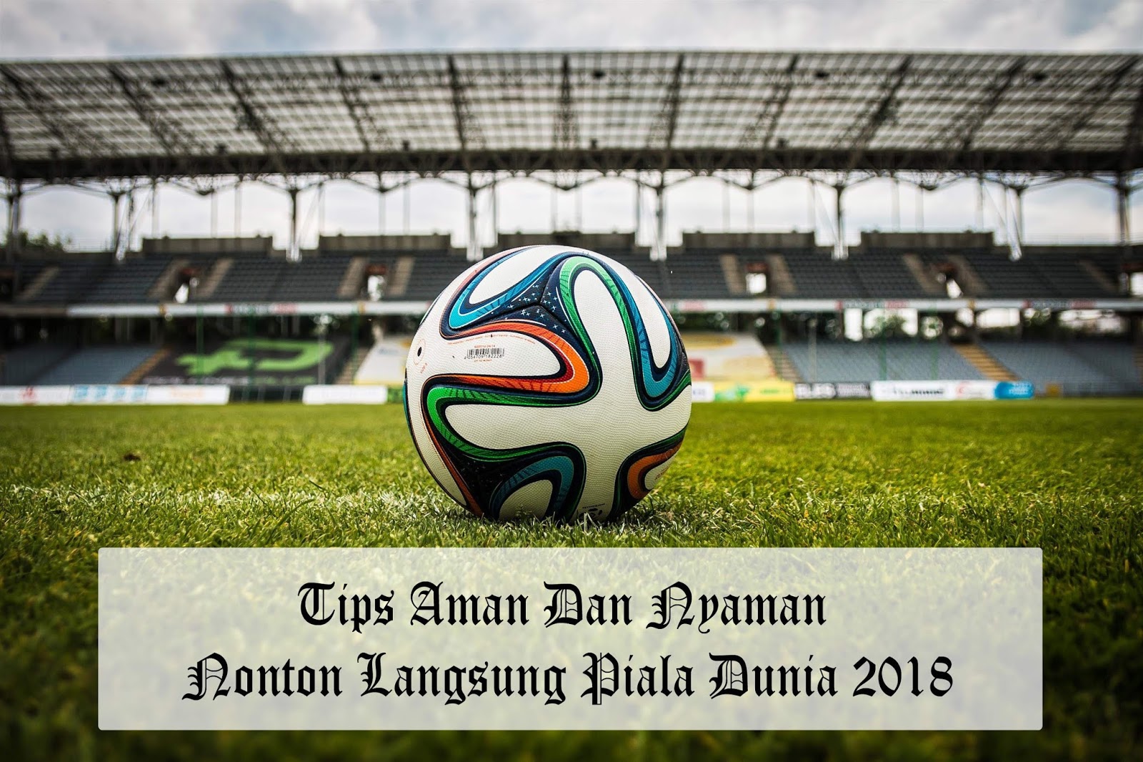 Tips Aman Dan Nyaman Nonton Langsung Dan Beli Merchandise Piala