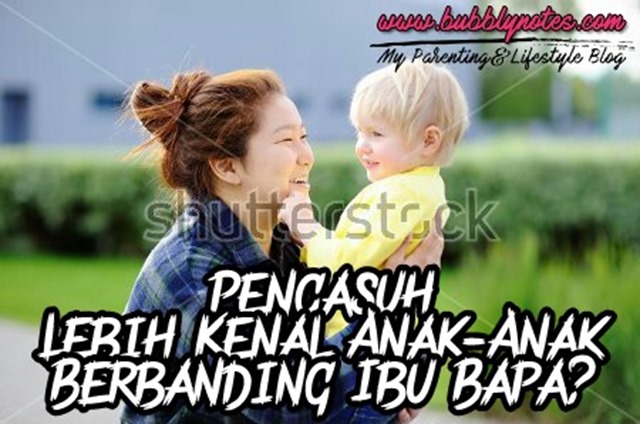 PENGASUH LEBIH KENAL ANAK-ANAK BERBANDING IBU BAPA