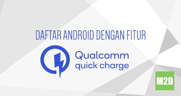  QQC atau Qualcomm Quick Charge yakni teknologi pengisian daya cepat untuk perangkat yang Daftar Smartphone Android yang Support Quick Charge 4.0, 3.0, dan 2.0