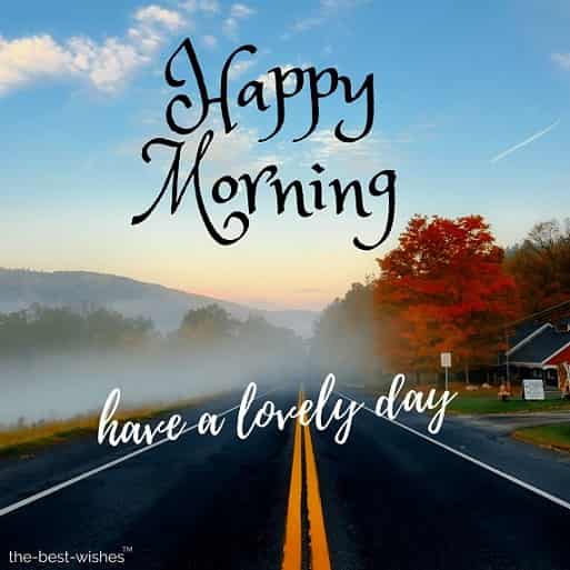happy morning have a lovely monday