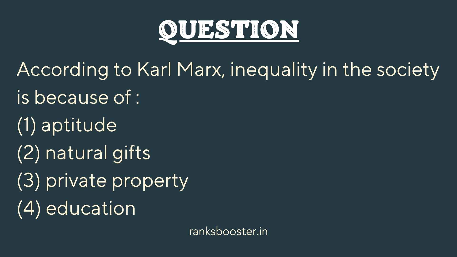 According to Karl Marx, inequality in the society is because of