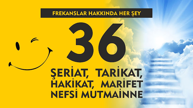 Şeriat Tarikat Hakikat Marifet Nefsi Mutmainne / Frekanslar Hakkında Her Şey 36