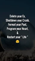 Delete your Ex, Shutdown your Crush, Format your Past, Program your Heart, & Restart your  Life 