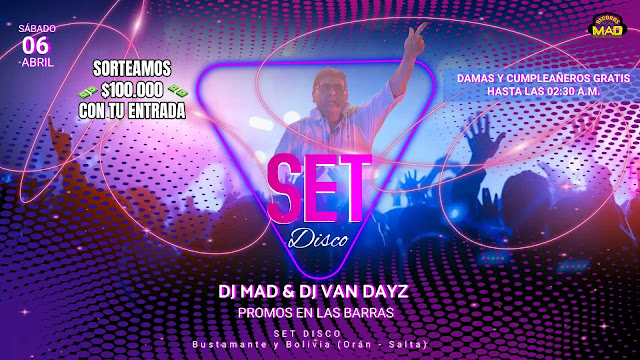 SÁBADO 06 DE ABRIL.. SIGUE LA FIESTA CON DJ MAD & VAN DAYZ EN "SET DISCO"