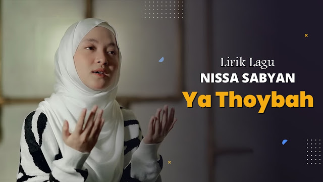 Lirik Ya Thoybah -  Nissa Sabyan