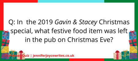 Q: In  the 2019 Gavin & Stacey Christmas special, what festive food item was left in the pub on Christmas Eve?