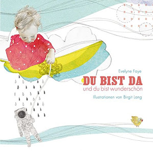 DU BIST DA - und du bist wunderschön