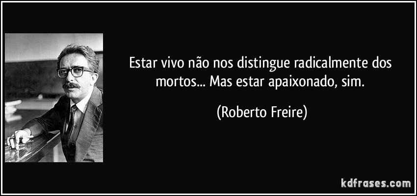 ROBERTO FREIRE – psiquiatra e escritor brasileiro – Sarau Para Todos