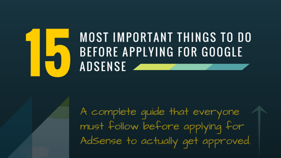 15 Most Important Things to Do Before Applying for Google AdSense