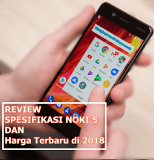 Harga dan Spesifikasi Nokia 5 Terbaru di 2018