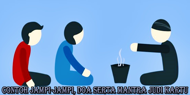 Contoh Jampi-Jampi, Doa Serta Mantra Judi Kartu 