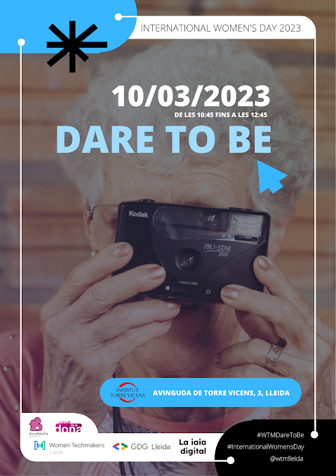 "Dare to be", tenir el coratge per fer coses, slogan del proper esdeveniment del Dia Internacional de la Dona, per WTM Lleida i GDG Lleida
