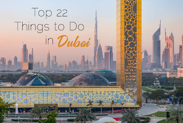 Top 22 Things to Do in Dubai
