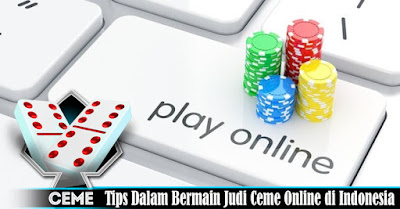 Tips Dalam Bermain Judi Ceme Online di Indonesia