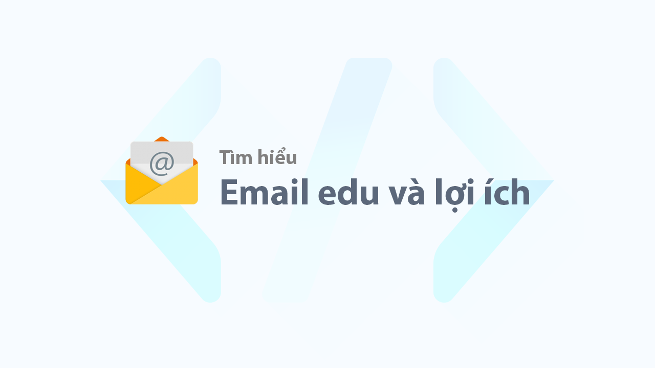 Email edu và những lợi ích có thể bạn chưa biết?