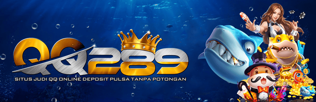 QQ289 | Situs Judi Deposit Pulsa Tanpa Potongan | Tembak Ikan