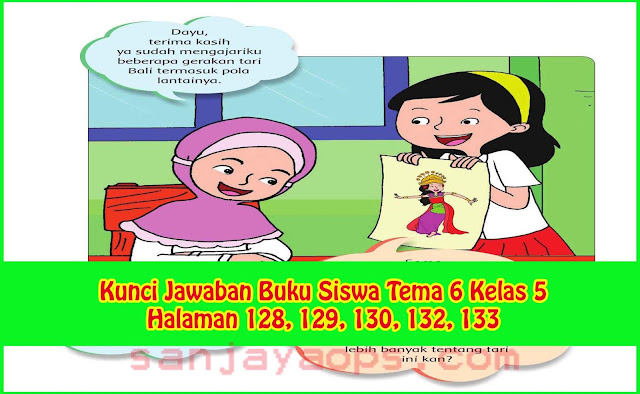 Kunci Jawaban Buku Siswa Tema 6 Kelas 5 Halaman 128, 129, 130, 132, 133