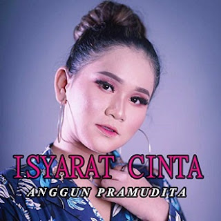 Lirik Lagu Isyarat Cinta - Anggun Pramudita (Cover Version)