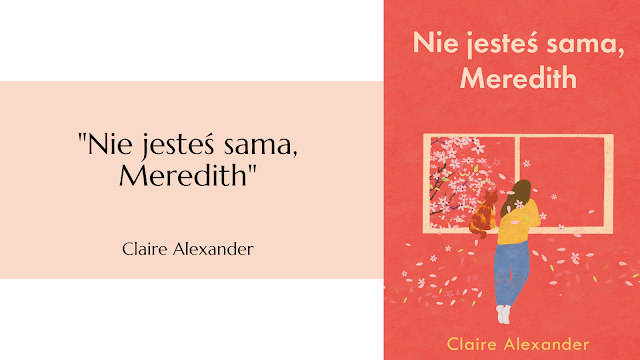 #688 "Nie jesteś sama, Meredith" – Claire Alexander (przekład Agata Ostrowska) /przedpremierowo/