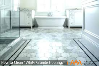 How to clean the White granite flooring