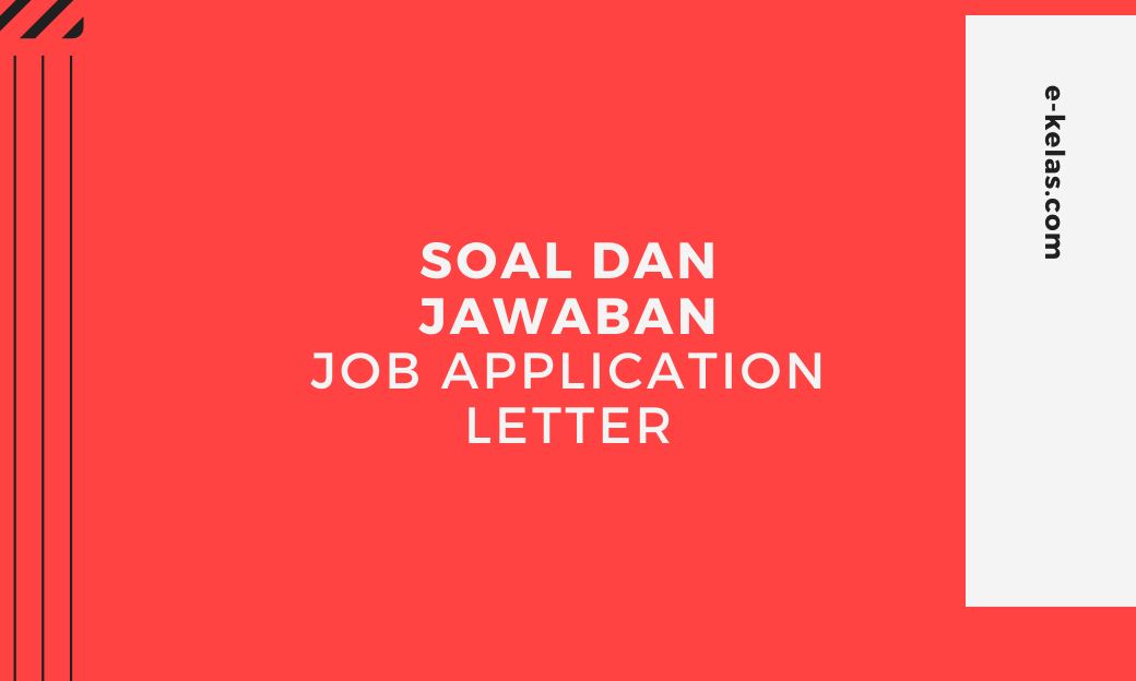 Contoh Soal dan Jawaban Job Application Letter ( Pilihan Ganda & Essay )