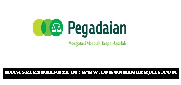 Lowongan kerja Terbaru PT Pegadaian (Persero) Minimal SMA 