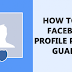Use Facebook Guard to protect your Facebook Profile Picture From being Downloaded or Shared