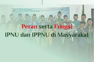 https://www.abusyuja.com/2019/10/peran-serta-fungsi-ipnu-dan-ippnu-di-masyarakat.html