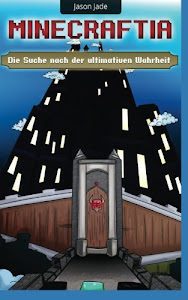 Minecraftia: Die Suche nach der ultimativen Wahrheit (Minecraft Abenteuerserie, Band 7)