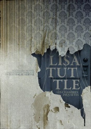 http://unpapillondanslalune.blogspot.fr/2014/05/les-chambres-inquietes-de-lisa-tuttle.html