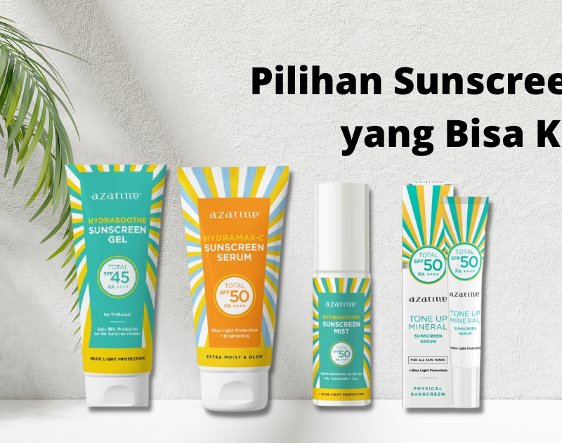 Pilihan Sunscreen Azarine yang Bisa Kamu Coba