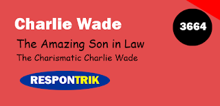 Charlie Wade 3664 Bahasa Indonesia: The Amazing Son In Law Chapter 3664 ( The Charismatic Charlie Wade Chapter 3664 )