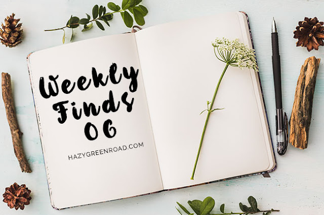 hazygreenroad inspirational weekly finds #6