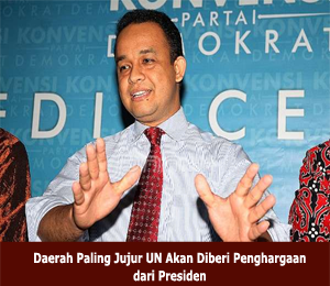 Daerah Paling Jujur UN Akan Diberi Penghargaan dari Presiden