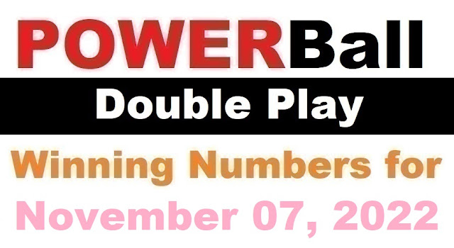 PowerBall Double Play Winning Numbers for November 07, 2022