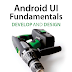 Android UI Fundamentals for Development and Design