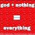 God +Nothing = Everything 
